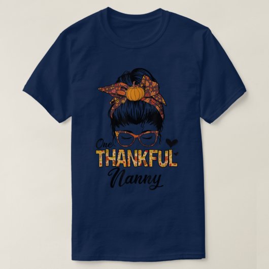 T-shirt Thankful Nanny Funny Messy Bun Fall Autumn Thanksg (Design devant)