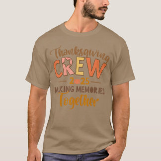 T-shirt Thanksgiving Crew 2025 MakingMemoriesTogether Fall