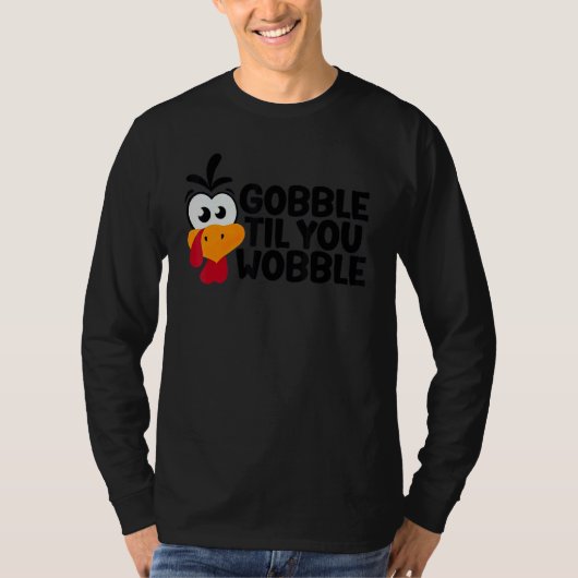T-shirt Thanksgiving Gobble Til You Wobble  Dinner Turkey (Devant)