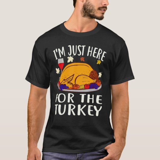 T-shirt Thanksgiving I'm Just Here For The Turkey Wine (Devant)