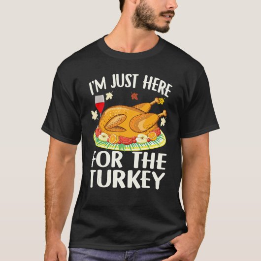 T-shirt Thanksgiving  I'm Just Here For The Turkey Wine 1 (Devant)