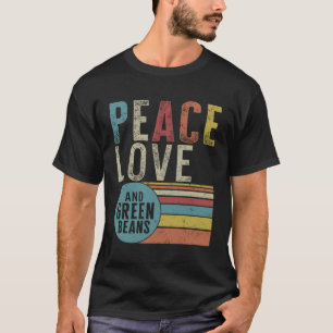 T-shirt Thanksgiving Peace Love And Green Beans Friendsgiv