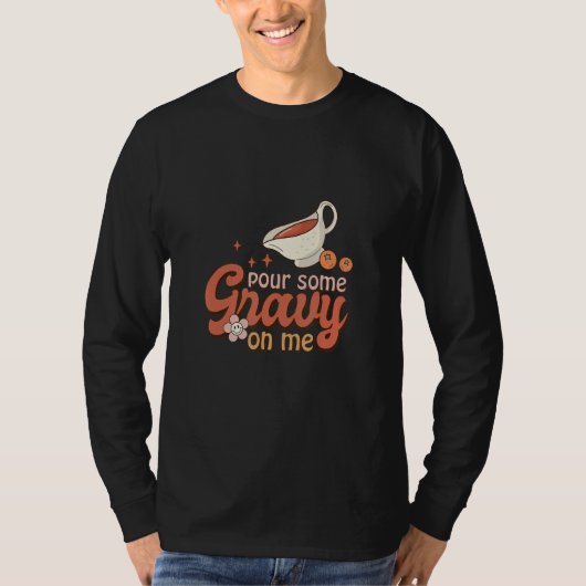 T-shirt Thanksgiving pour some Gravy on me (Devant)