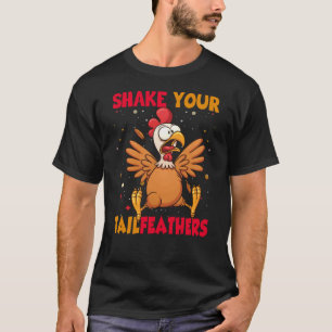 T-shirt Thanksgiving Shake Your Tail Feathers