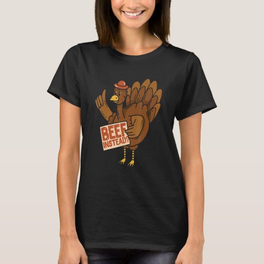 T-shirt Thanksgiving Turkey Beef Instead Of Turkey (Devant)