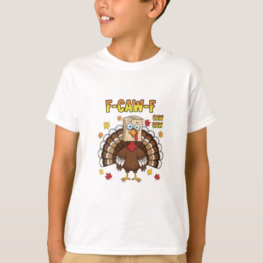 T-shirt Thanksgiving Turkey Cawing F-Caw-F (Devant)