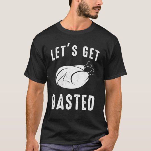T-shirt Thanksgiving Turquie Repas Let's Get Basted (Devant)