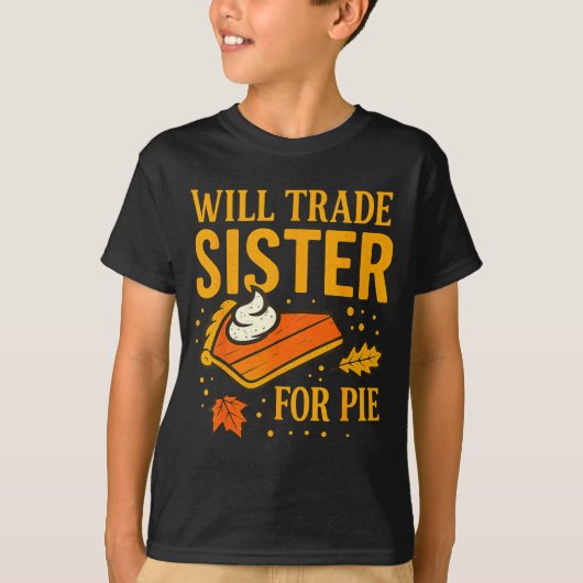 T-shirt Thanksgiving Will Trade Sister For E Fall Family  (Devant)