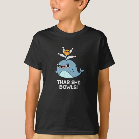 T-shirt Thar She Bowles Funny Whale Bowling Pun Dark BG (Devant)
