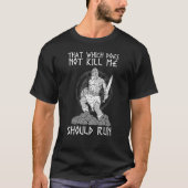T-shirt That Which does not Kill Me Should Run I Valhalla  (Devant)