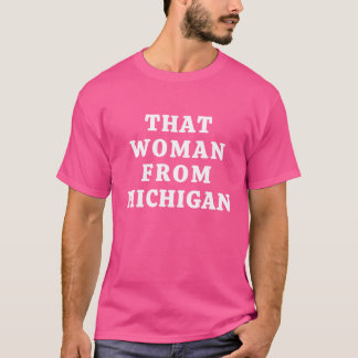 T-shirt that woman from michigan Shirt 1