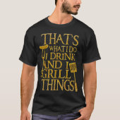 T-shirt That's What I Do I Drink And I Gril Things (Devant)