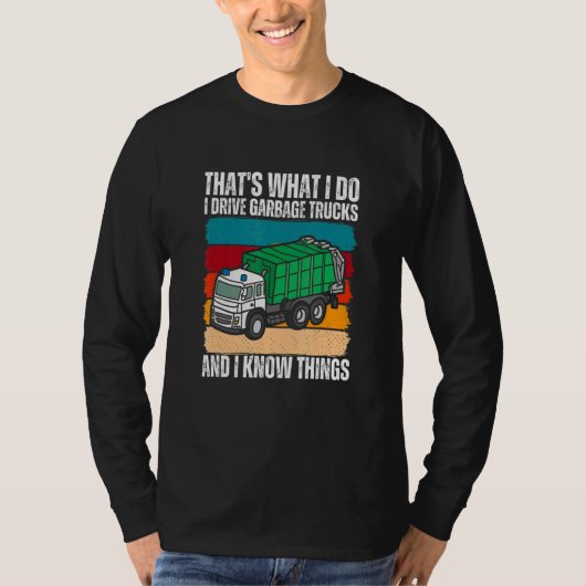 T-shirt That's What I Do I Drive Garbage Trucks And I Know (Devant)