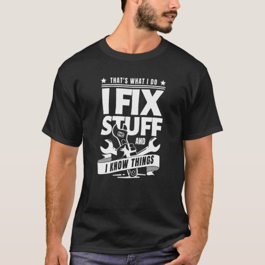 T-shirt That's What I Do I Fix Stuff And I Know Things (Devant)