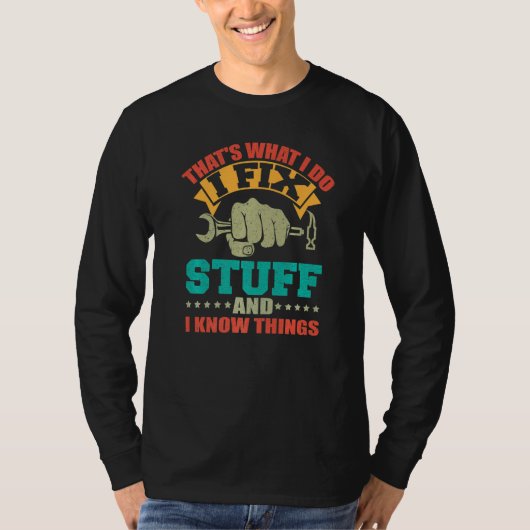 T-shirt That's What I Do I Fix Stuff And I Know Things   (Devant)