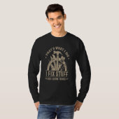 T-shirt That's What I Do I Fix Stuff And I Know Things Say (Devant entier)