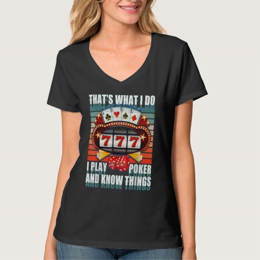 T-shirt That's What I Do I Play Poker And I Know Things po (Devant)