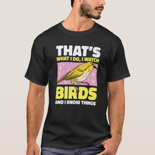 T-shirt That's what I do I watch Birds and I know things w (Devant)
