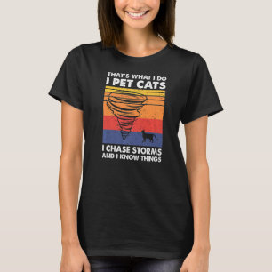 T-shirt Thatu2019s Ce que je fais Pet Chats I Chase Storms