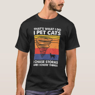 T-shirt Thatu2019s Ce que je fais Pet Chats I Chase Storms