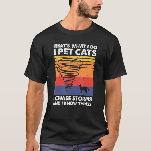 T-shirt Thatu2019s Ce que je fais Pet Chats I Chase Storms (Devant)