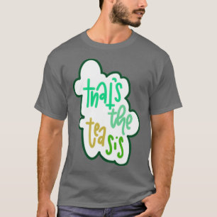 T-shirt Thatx27s le thé est 4