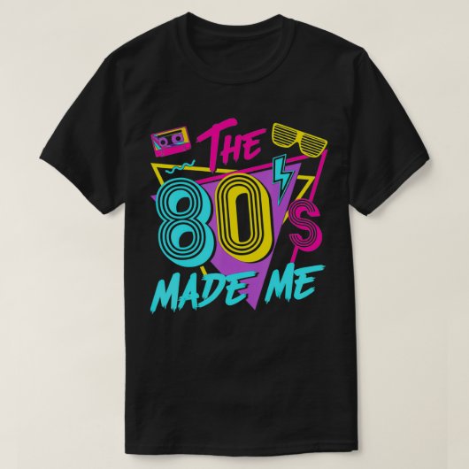 T-shirt The 80s Made Me I Love The 80s (Design devant)