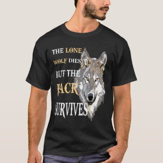 T-shirt The Alone Wolf Dies But The Pack Survives Distress