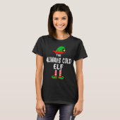 T-shirt The Always Cold Elf Matching Family Christmas (Devant entier)