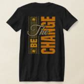 T-shirt The Be Change - Citation Motivationnelle Inspirati (Couchage Retour)