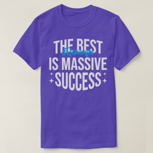 T-shirt The best revenge is massive success (Design devant)
