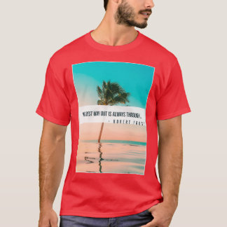 T-shirt The Best Way Out Is Always Through