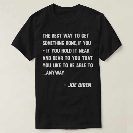 T-shirt The best Way To Get Something Done If You Hold Nea (Design devant)