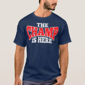 T-shirt The Champ Is Here Sport Martial Arts Gym Gift (Devant)
