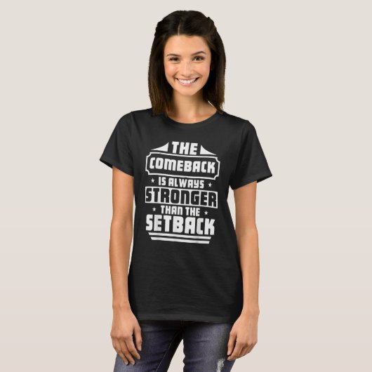 T-shirt The Comeback Is Always Greater Than The Setback Mo (Devant entier)