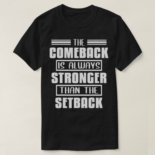 T-shirt The Comeback Is Always Stronger Than The Setback (Design devant)