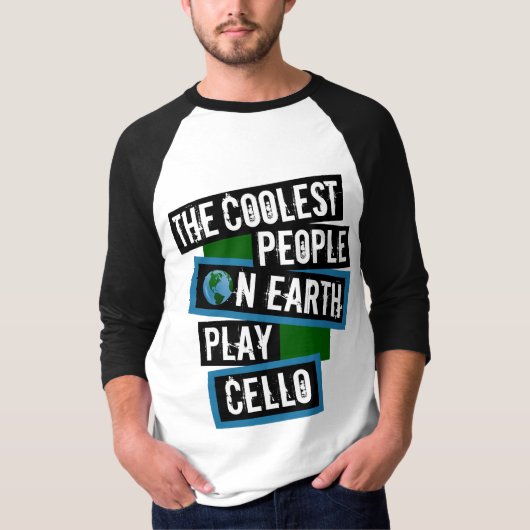 T-shirt The Coolest People on Earth Play Cello (Devant)
