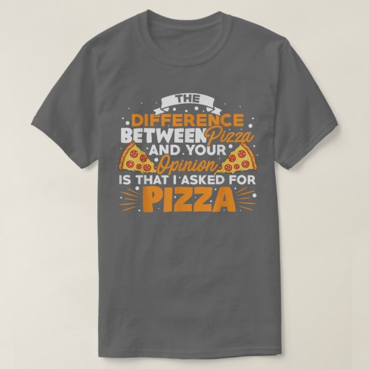 T-shirt The Difference Between Pizza And You Pizza Lover I (Design devant)