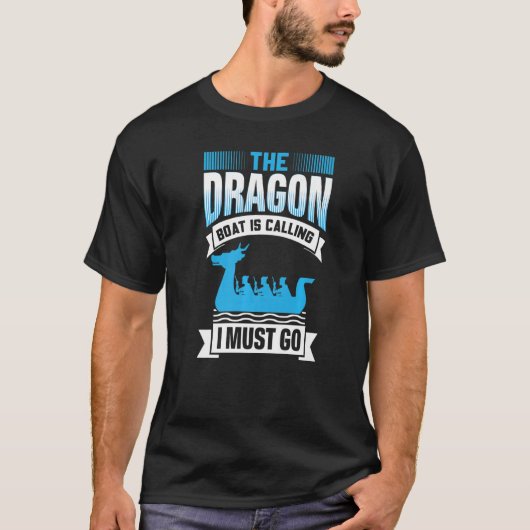 T-shirt The Dragon Boat Is Calling I Must Go - Dragon Boat (Devant)