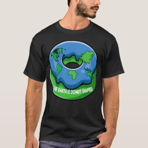 T-shirt The earth is donut shaped