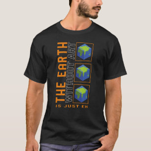T-shirt The Earth Without Art Is Just Eh, Space Planets Sy
