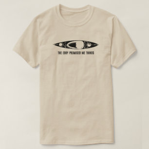 T-shirt The Eddy m'a promis des choses en kayak