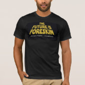 T-shirt The Future is Foreskin (Devant)