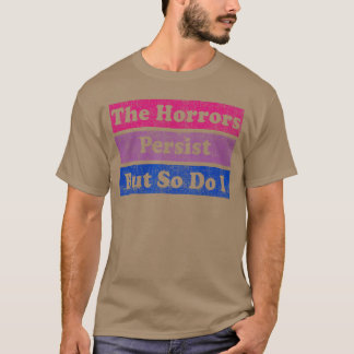 T-shirt The Horrors Persist But So Do I Humor Funny Flower