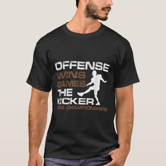 T-shirt The Kicker Wins Chamonships Funny Quote Football C (Devant)