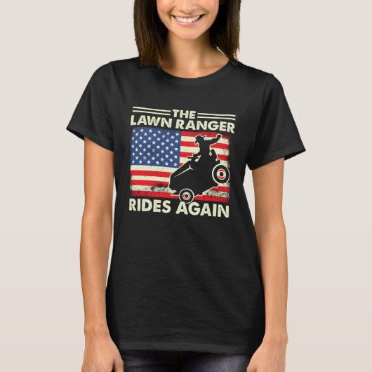 T-shirt The Lawn Ranger Rides Again  Lawn Tractor Mowing (Devant)