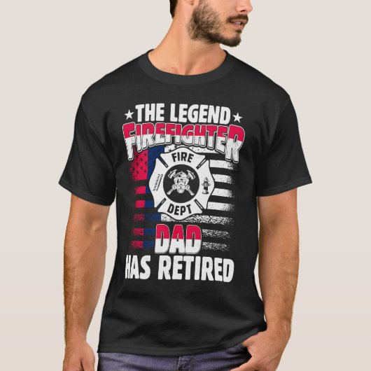 T-shirt The Legend Firefighter Dad Has Retired  Retired Da (Devant)