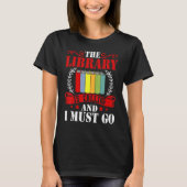 T-shirt The Library Is Calling And I Must Go Reading Books (Devant)