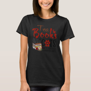 T-shirt Thé Livres et chats C'est tout ce dont j'ai besoin