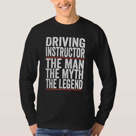 T-shirt The Man The Myth The Legend Driving Instructor (Devant)